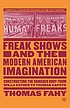 Freak shows and the modern American imagination... by  Thomas Richard Fahy 