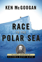 Race to the Polar Sea : the heroic adventures... by Kenneth McGoogan