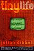 My tiny life : crime and passion in a virtual... por Julian Dibbell