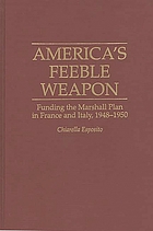 America's feeble weapon : funding the Marshall Plan in France and Italy, 1948-1950
