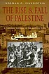 The rise and fall of Palestine : a personal account... 著者： Norman G Finkelstein
