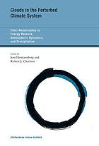 Clouds in the perturbed climate system : their relationship to energy balance, atmospheric dynamics, and precipitation
