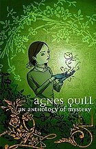 Agnes Quill : an anthology of mystery