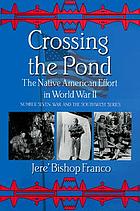 Crossing the pond : the native American effort in World War II