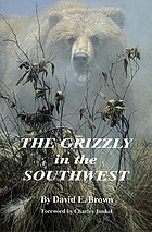 The grizzly in the Southwest : documentary of an extinction