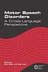 Motor speech disorders : a cross-language perspective by Nick Miller
