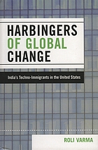 Harbingers of global change : India's techno-immigrants in the United States