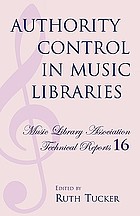 Authority control in music libraries : proceedings of the Music Library Association preconference, March 5, 1985
