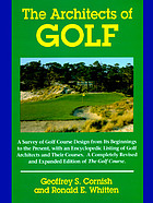 The architects of golf : a survey of golf course design from its beginnings to the present, with an encyclopedic listing of golf course architects and their courses