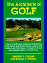 The architects of golf : a survey of golf course design from its beginnings to the present, with an encyclopedic listing of golf course architects and their courses
