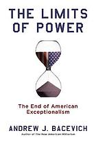 The limits of power : the end of American exceptionalism