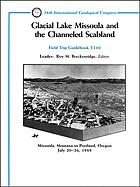 Glacial Lake Missoula and the channeled scabland : Missoula, Montana to Portland, Oregon, July 20-26, 1989