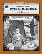 A guide for using My side of the mountain in the classroom, based on the book written by Jean Craighead George