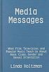 Media messages : what film, television, and popular... by Linda Holtzman
