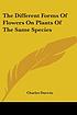 The different forms of flowers on plants of the... by Charles Darwin