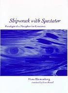 Shipwreck with spectator : paradigm of a metaphor for existence
