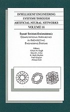 Smart systems engineering : computational intelligence in architecting complex engineering systems  : proceedings of the Artificial Neural Networks in Engineering Conference (ANNIE 2007) : held November 9-12, 2008, in St. Louis, Missouri, U.S.A.