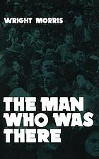 The man who was there