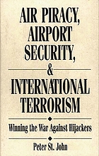 Air piracy, airport security, and international terrorism : winning the war against hijackers