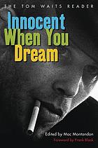 Innocent when you dream : the Tom Waits reader