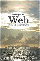 Thinking on the Web : Berners-Lee, Gödel, and Turing