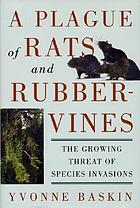 A plague of rats and rubbervines : the growing threat of species invasions