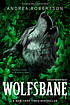 Wolfsbane : a Nightshade novel 著者：  Andrea R Cremer 