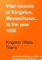 Vital records of Kingston, Massachusetts, to the year 1850.