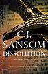 DISSOLUTION;A SHARDLAKE NOVEL by C  J SANSOM