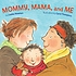 Mommy, mama, and me 著者：  Lesléa Newman 