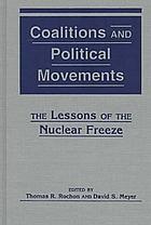 Coalitions & political movements : the lessons of the nuclear freeze