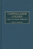 Cadwallader Colden : a figure of the American Enlightenment