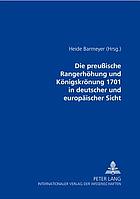 Die preussische Rangerhöhung und Königskrönung 1701 in deutscher und europäischer Sicht