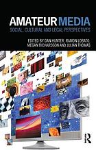 Amateur media : social, cultural and legal perspectives