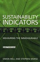 Sustainability indicators : measuring the immeasurable?