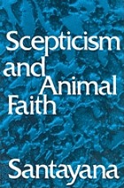 Scepticism and animal faith; introduction to a system of philosophy.