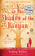 In the shadow of the banyan by  Vaddey Ratner 