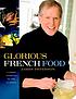 Glorious French food : a fresh approach to the... von James Peterson