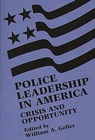 Police leadership in America : crisis and opportunity