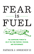 Fear As Fuel : The Power to Help. by  Patrick SWEENEY 
