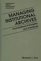 Managing institutional archives : foundational principles and practices