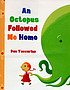 An octopus followed me home 著者：  Dan Yaccarino 