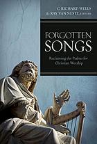 Forgotten songs : reclaiming the Psalms for Christian worship