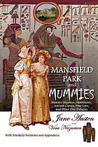 Mansfield Park and mummies : monster mayhem, matrimony, ancient curses, true love, and other dire delights