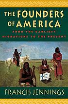 The founders of America : how Indians discovered the land, pioneered in it, and created great classical civilizations, how they were plunged into a Dark Age by invasion and conquest, and how they are reviving