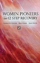 Women pioneers in twelve step recovery