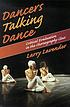 Dancers talking dance : critical evaluation in... by Larry Lavender