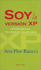 Soy la versió́n XP : heterosexual, felizmente divorciada