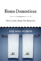 Homo domesticus : notes from a same-sex marriage