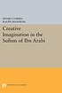 Creative imagination in the Ṣūfism of Ibn ʻArabī.